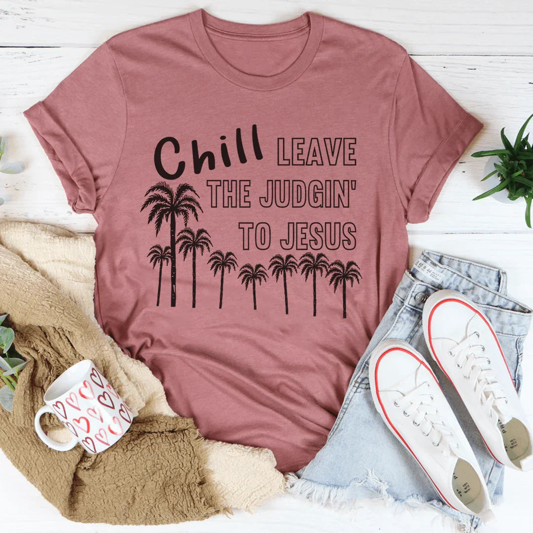 Chill Leave The Judgin' To Jesus Tee product image 3