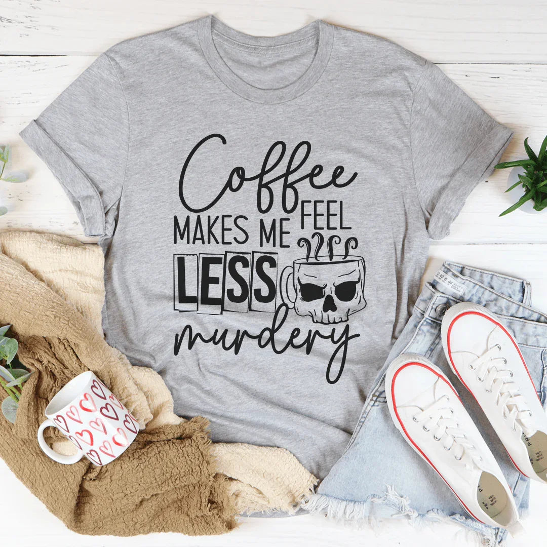 Coffee Makes Me Less Murdery Tee product image 1