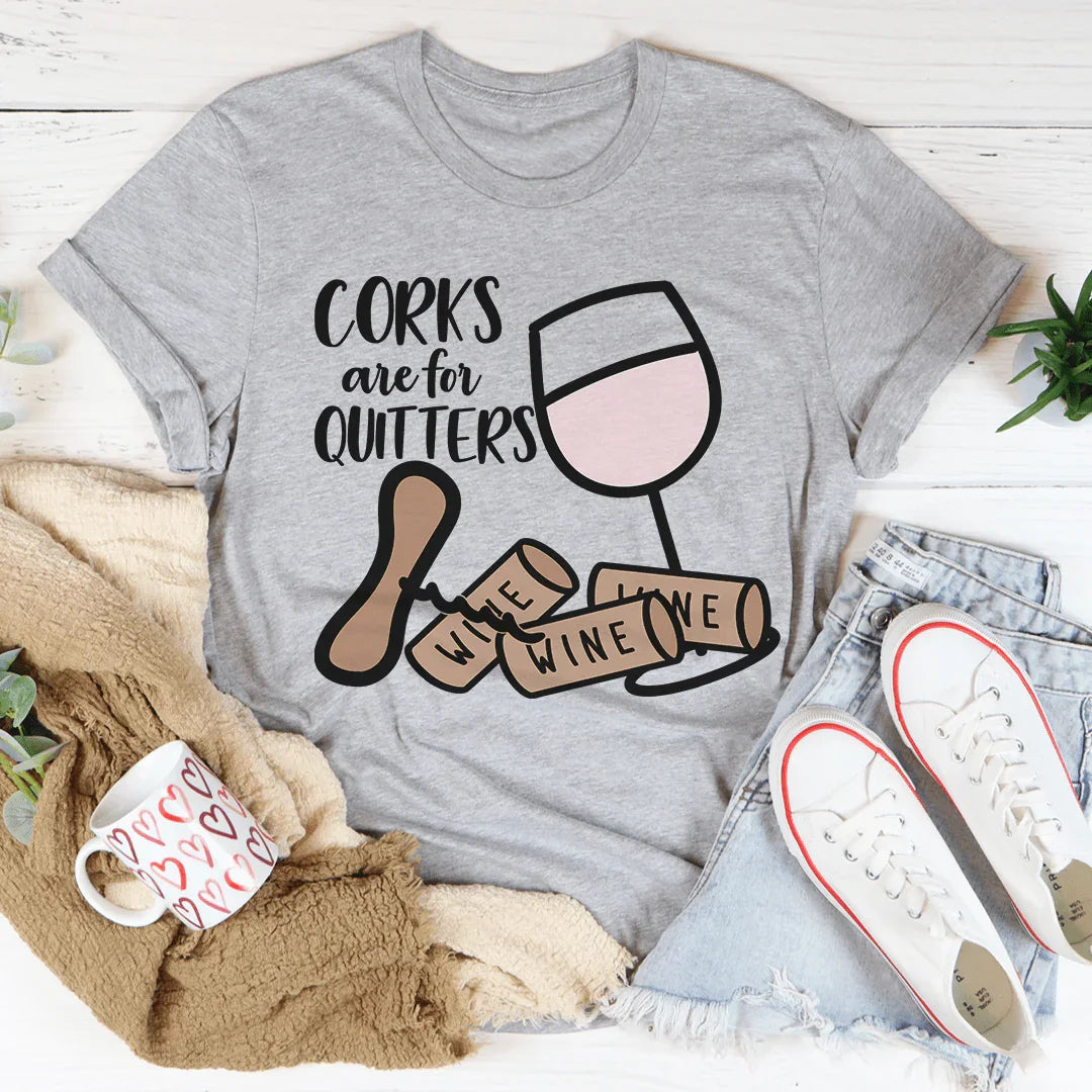 Corks Are For Quitters Tee product image 2
