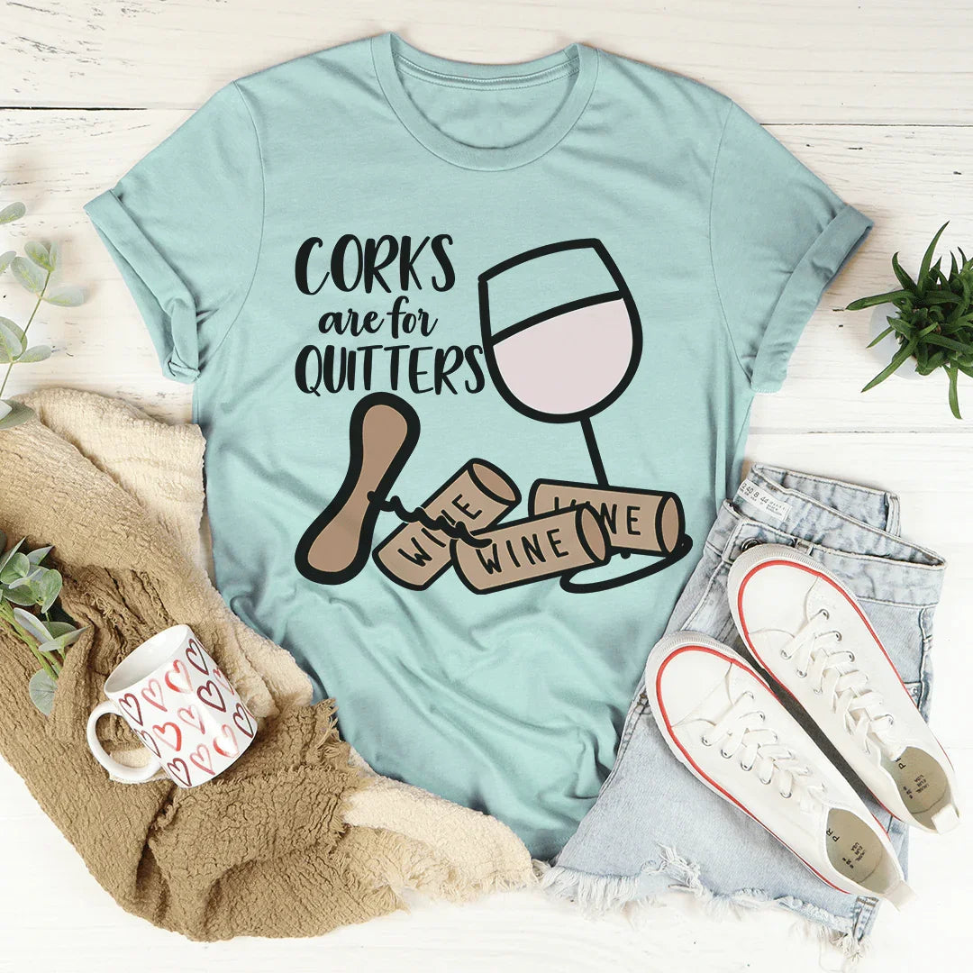 Corks Are For Quitters Tee product image 3