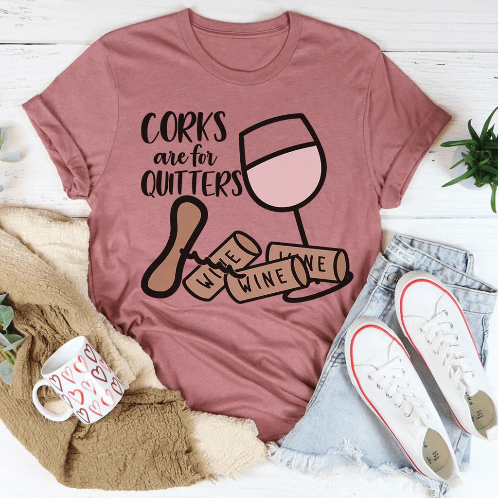 Corks Are For Quitters Tee product image 1