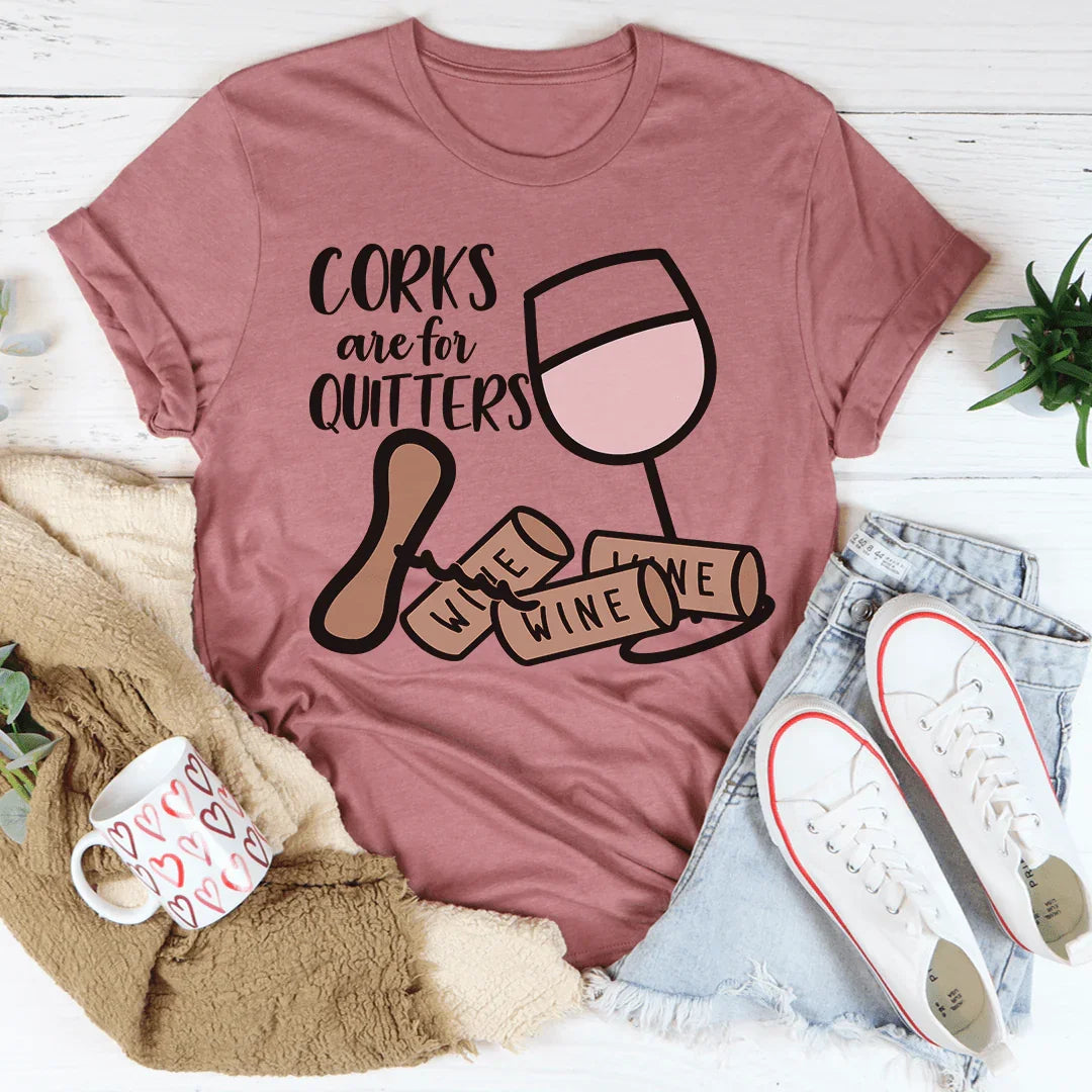 Corks Are For Quitters Tee product image 1