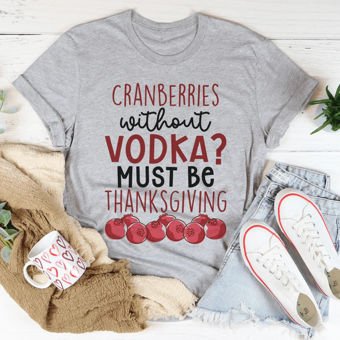 Cranberries Without Vodka Tee product image 2