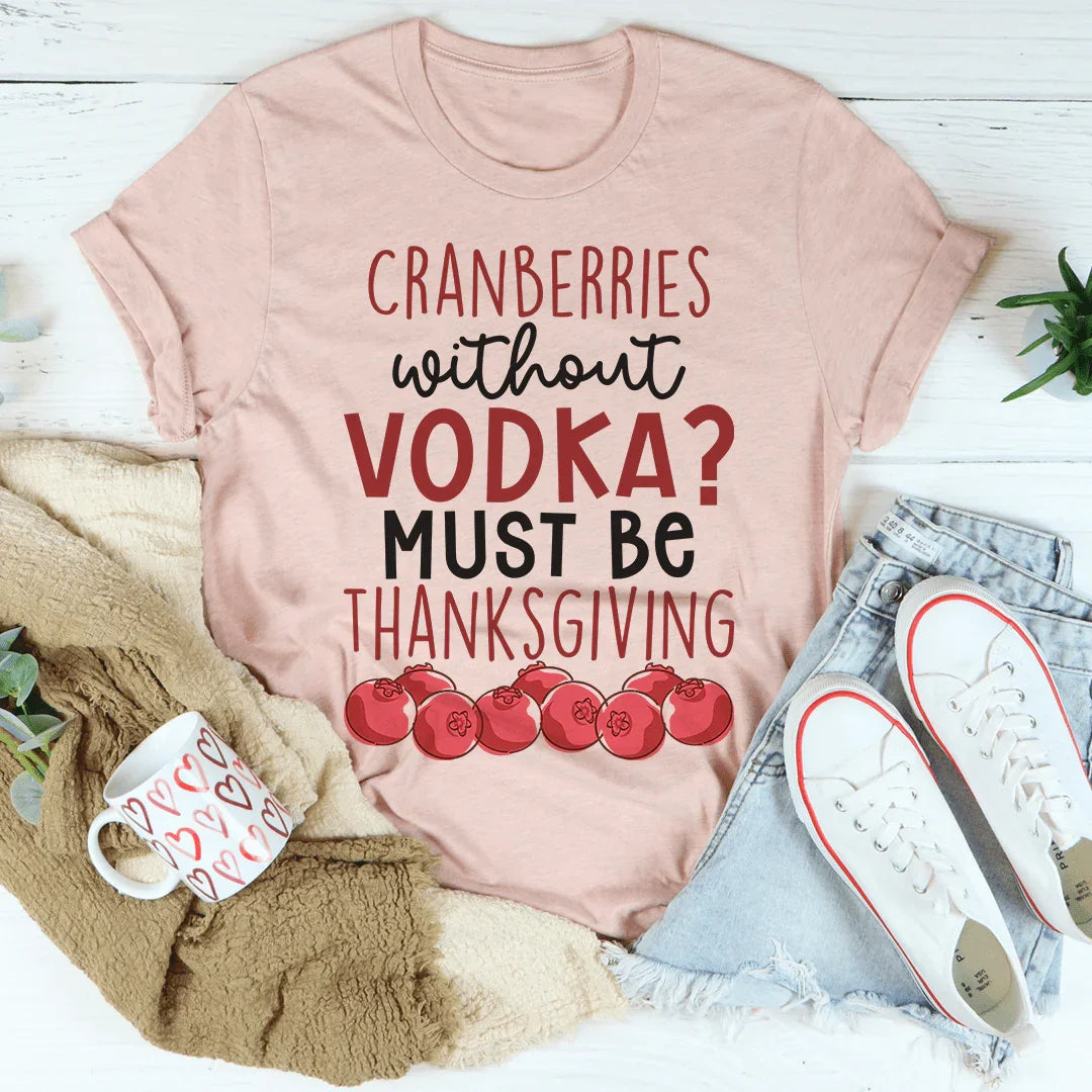 Cranberries Without Vodka Tee product image 3