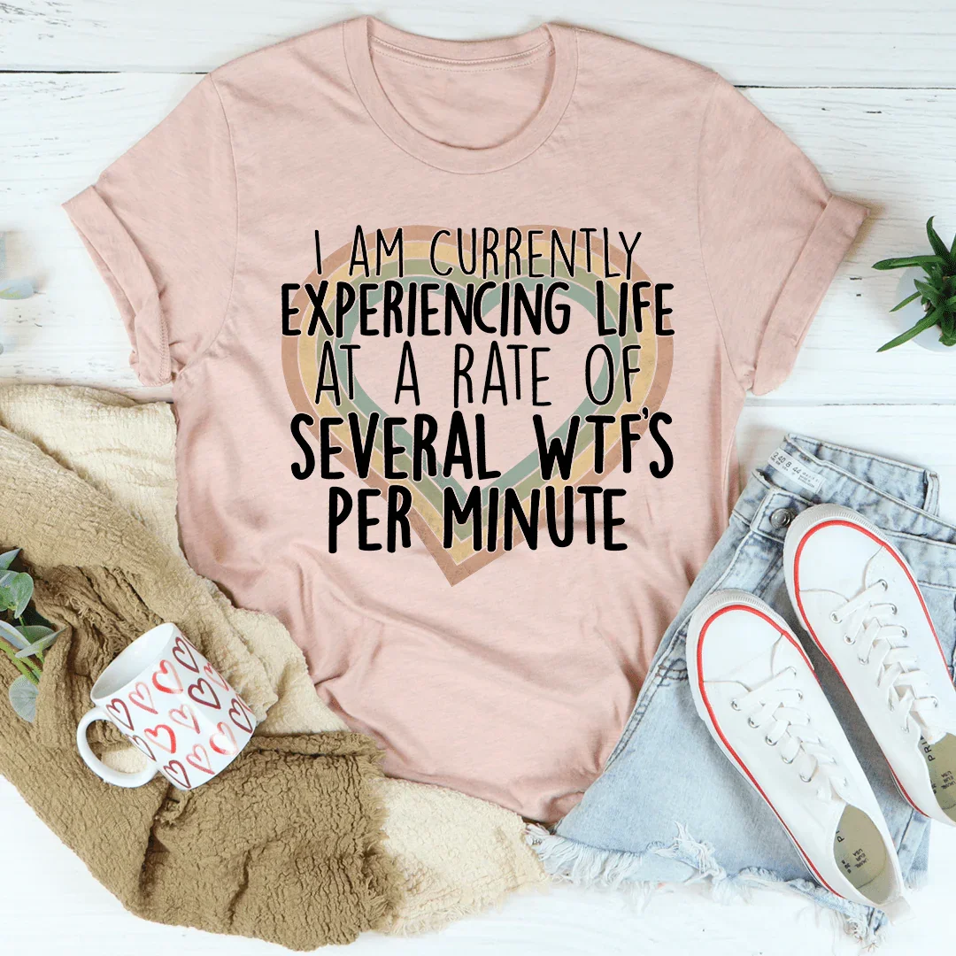 Currently Experiencing Life At A Rate Of Several Wtf's Per product image 3