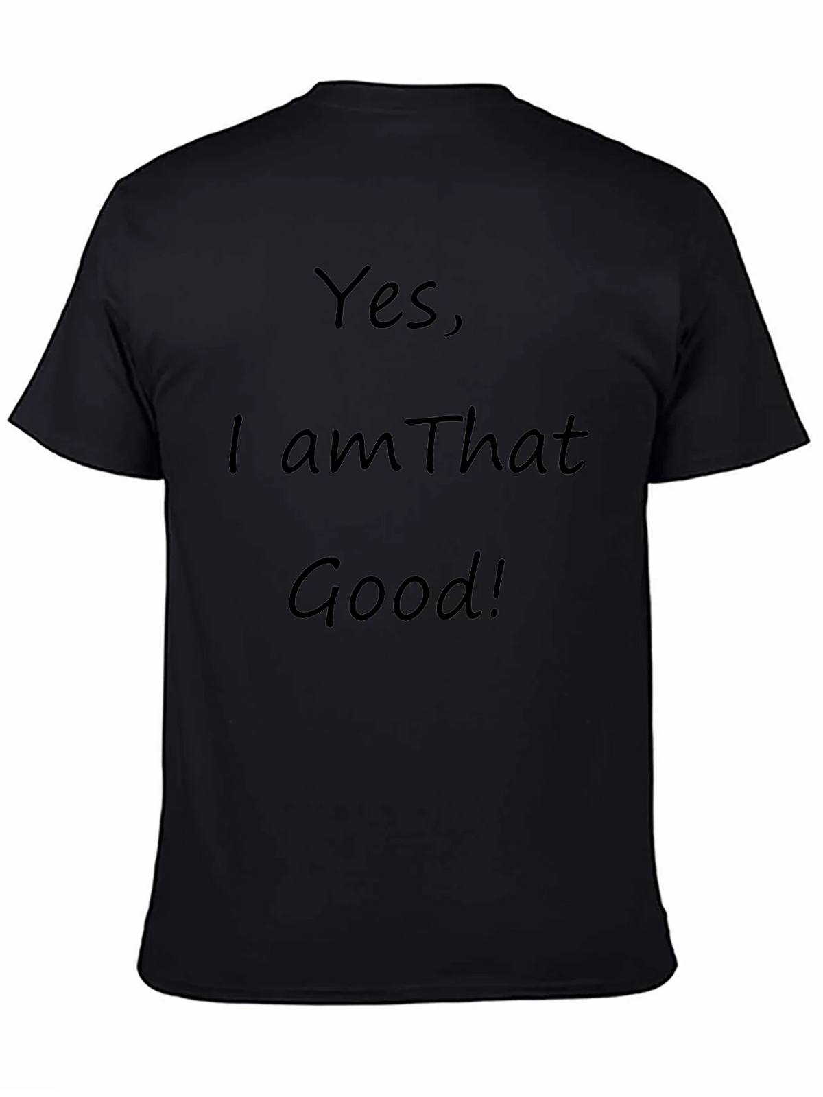 Yes I am That Good! Graphic T-Shirt product image 4