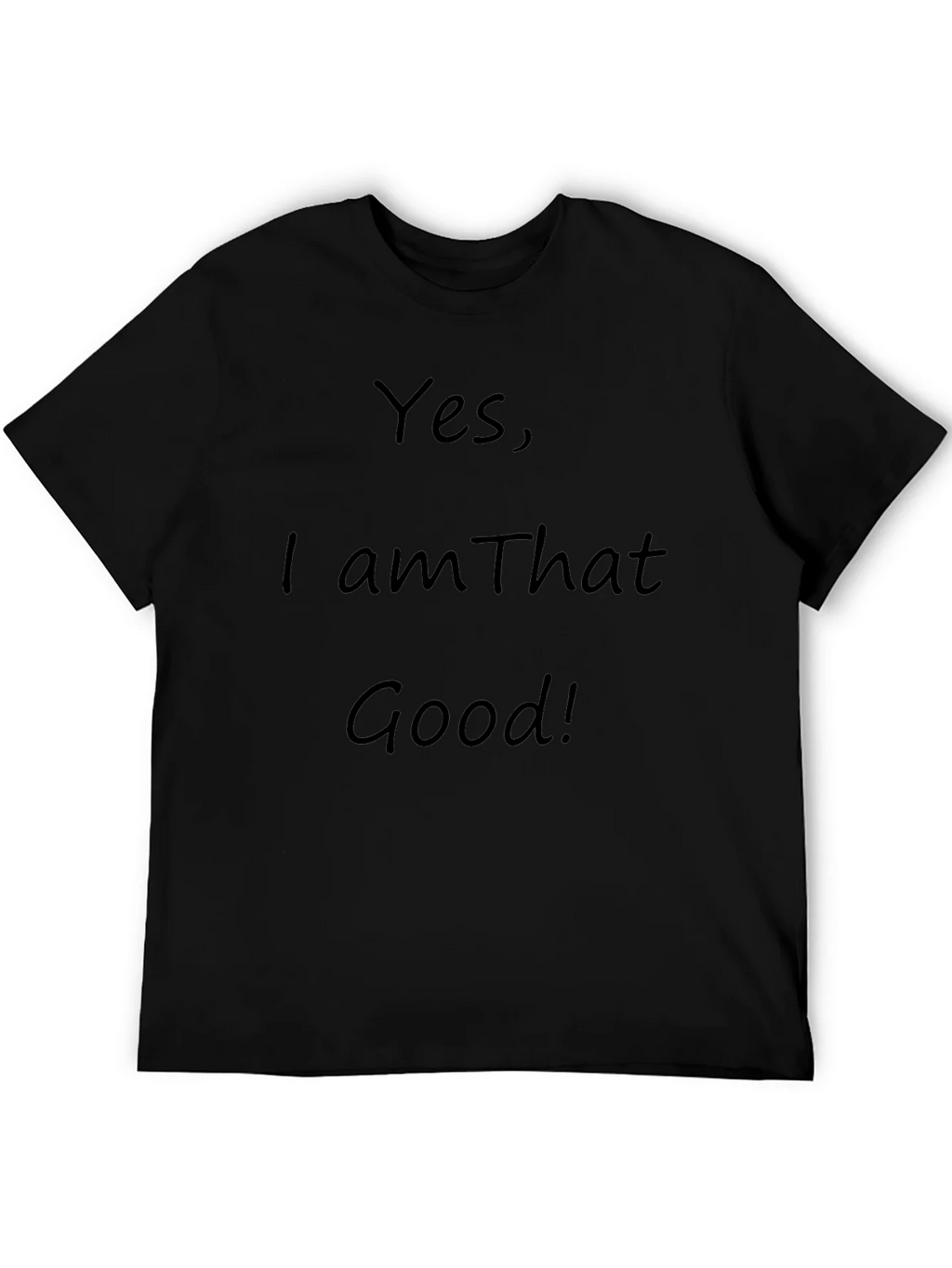 Yes I am That Good! Graphic T-Shirt product image 5