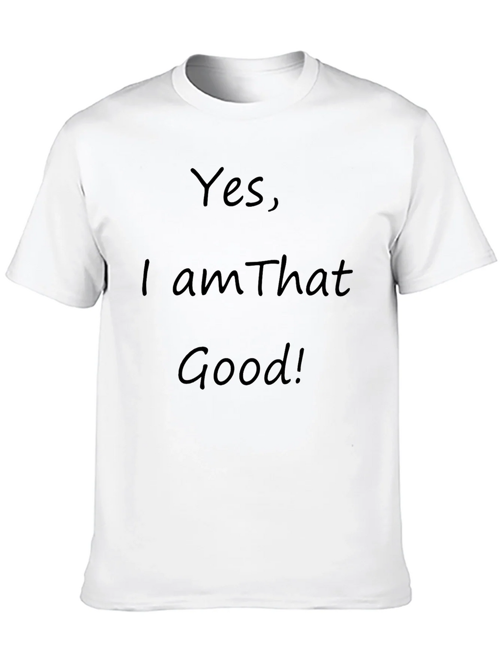 Yes I am That Good! Graphic T-Shirt product image 9