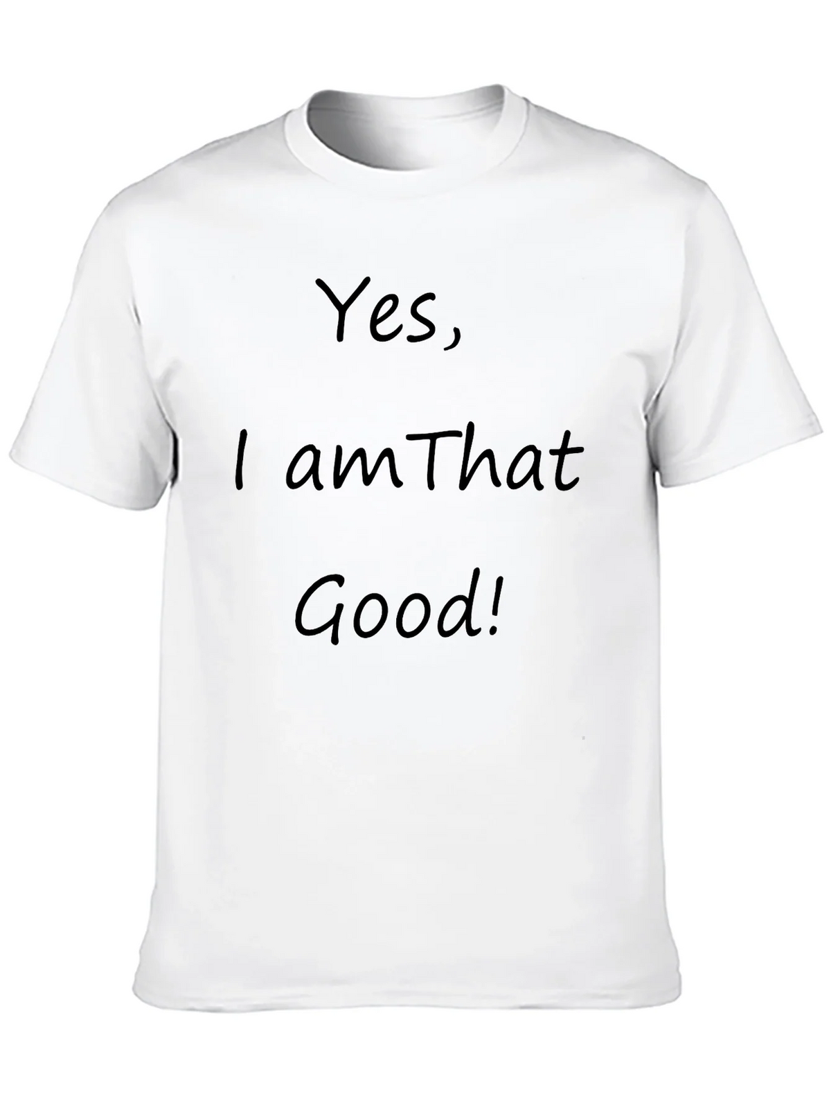 Yes I am That Good! Graphic T-Shirt product image 9
