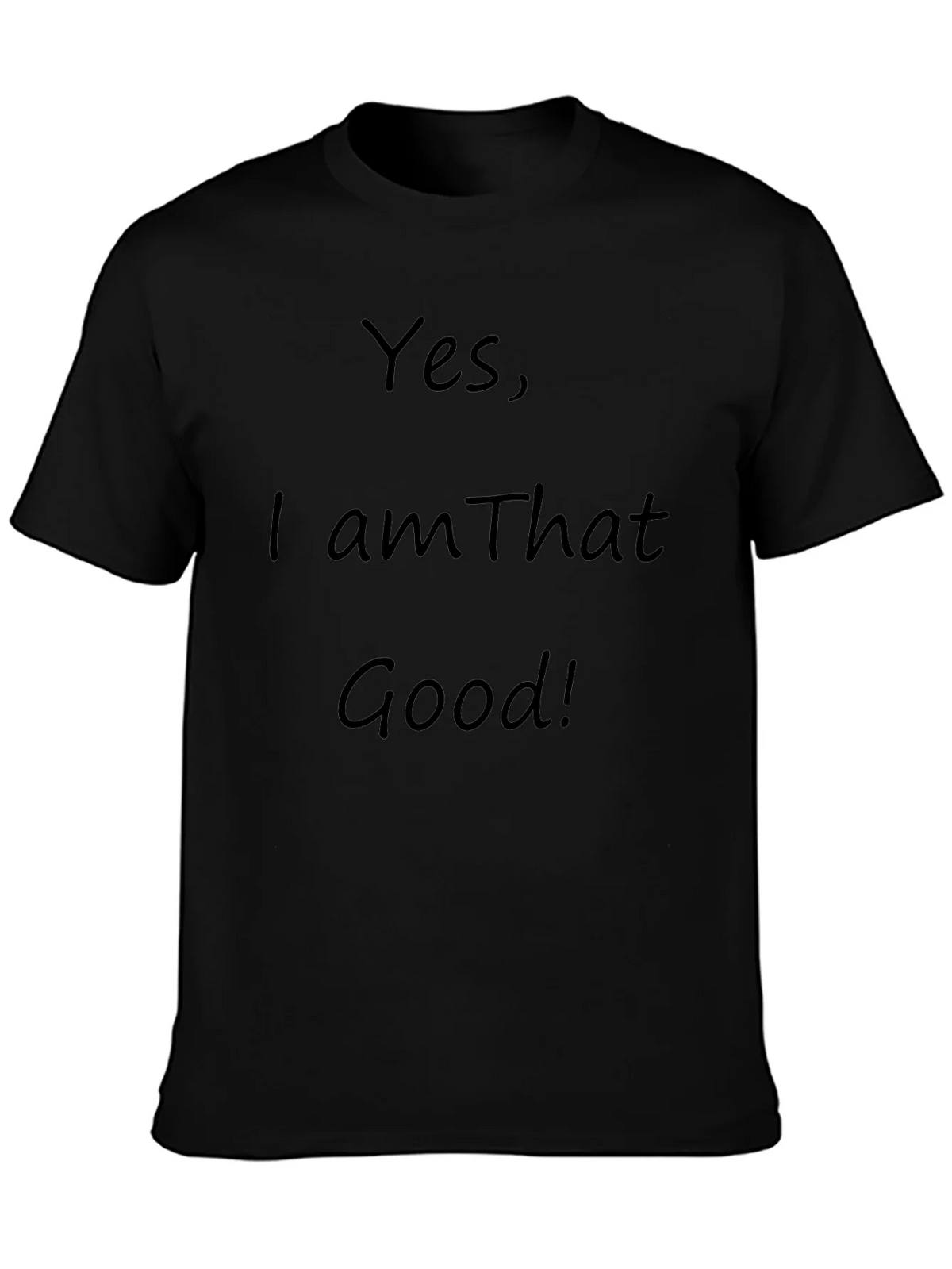 Yes I am That Good! Graphic T-Shirt product image 3