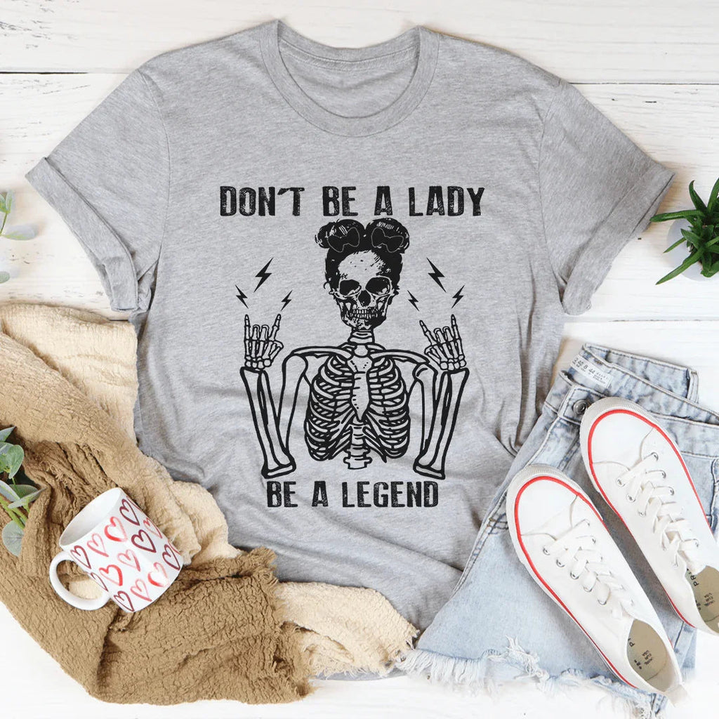 Don't Be A Lady Be A Legend Tee product image 1