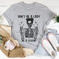 Don't Be A Lady Be A Legend Tee product image 1