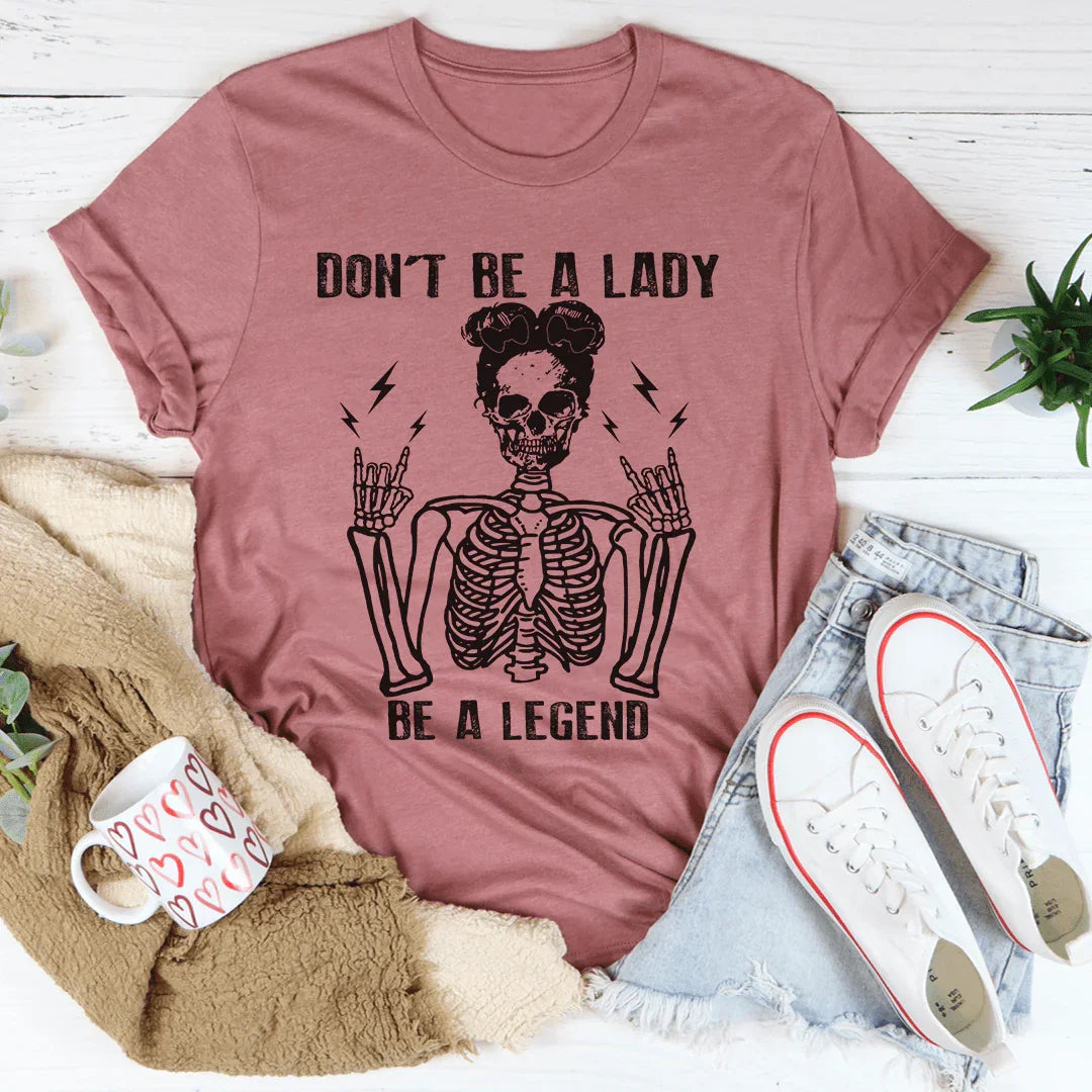 Don't Be A Lady Be A Legend Tee product image 2
