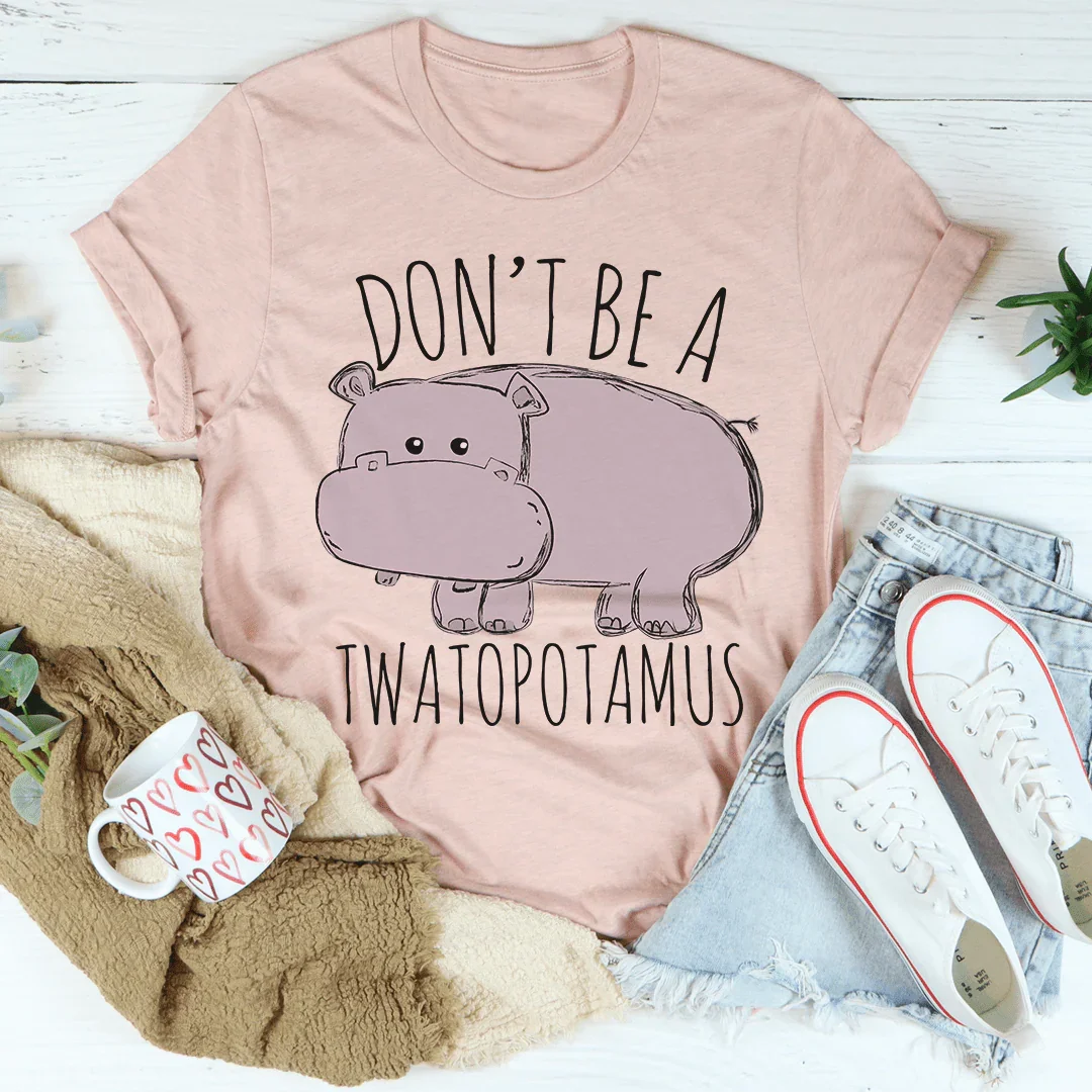 Don't Be A Twatopotamus Tee product image 4