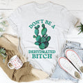 Don't Be Dehydrated Tee product image 1