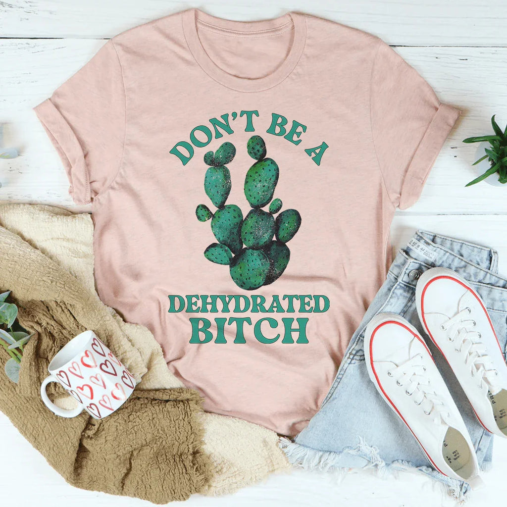 Don't Be Dehydrated Tee product image 3
