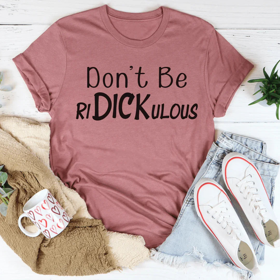 Don't Be Ridickulous Tee product image 1