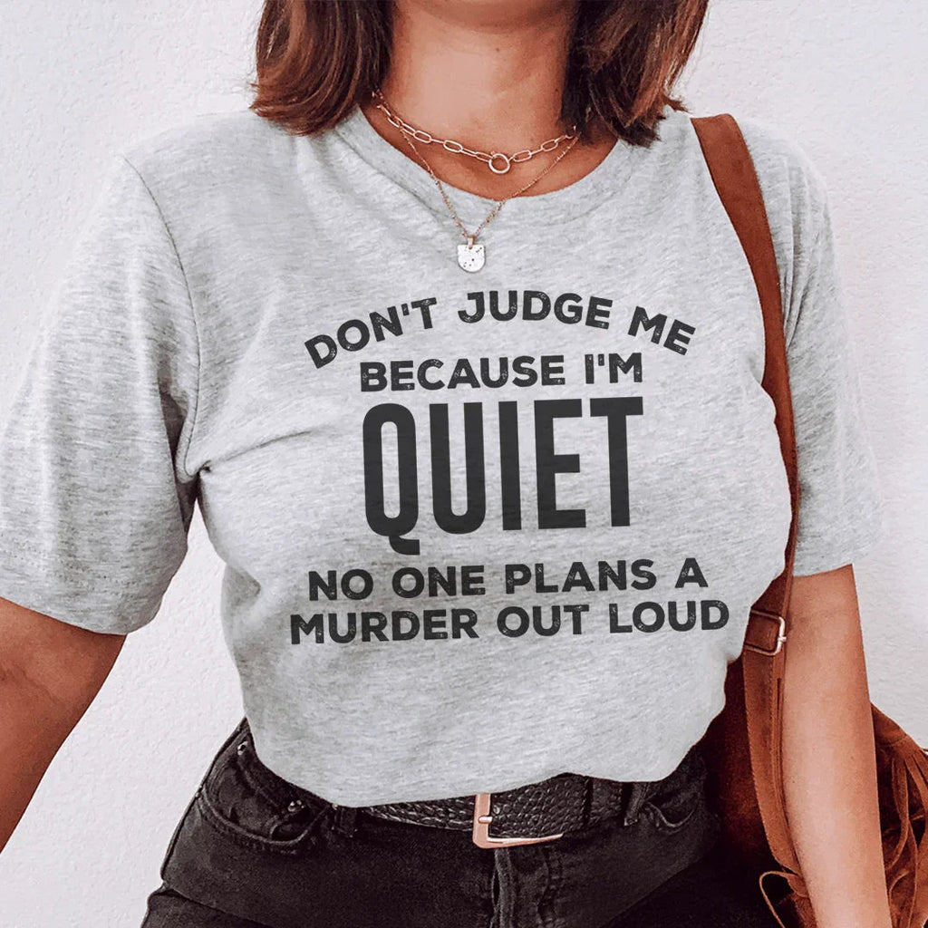Don't Judge Me Because I'm Quiet Tee product image 1
