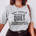 Don't Judge Me Because I'm Quiet Tee product image 1