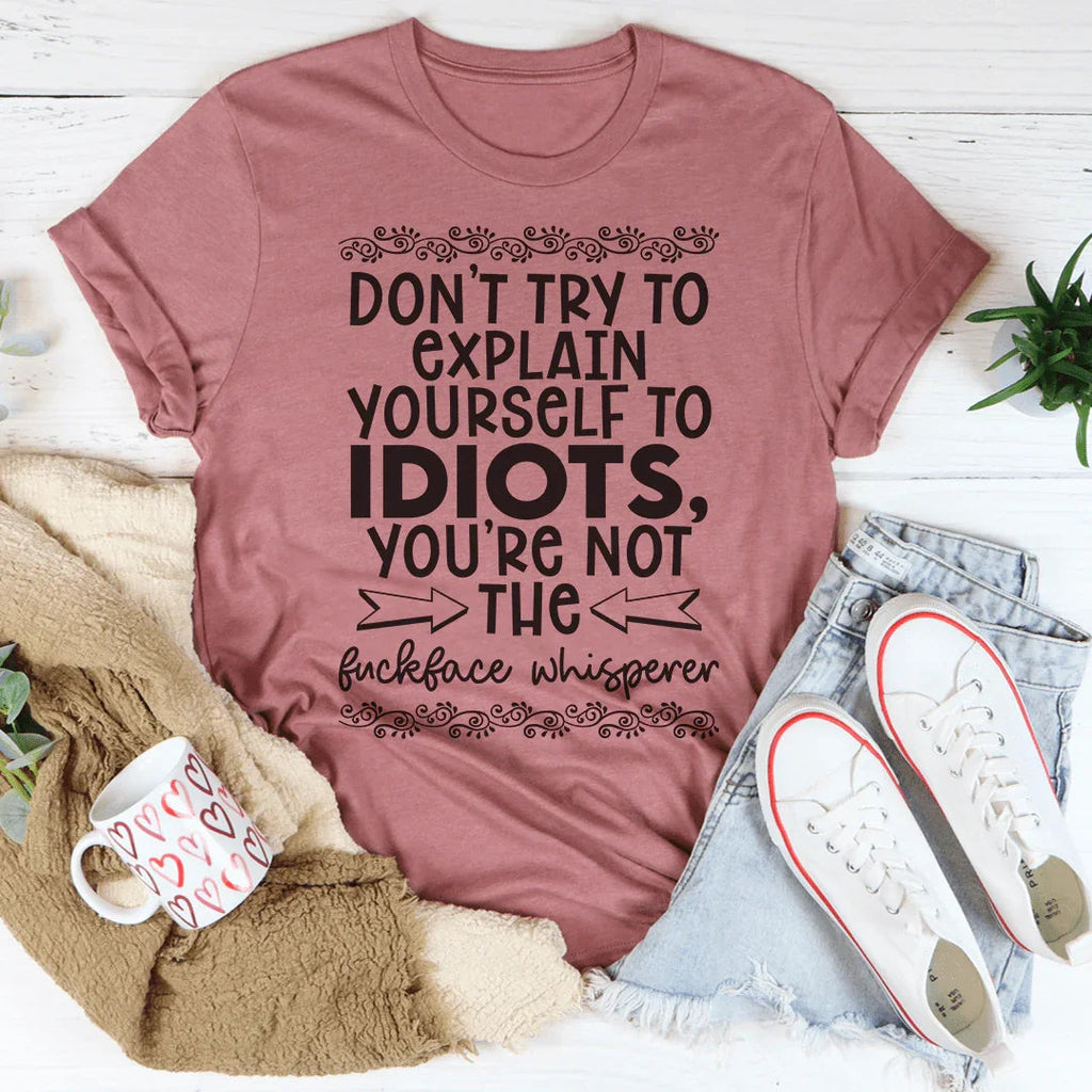 Don't Try To Explain Yourself Tee product image 3