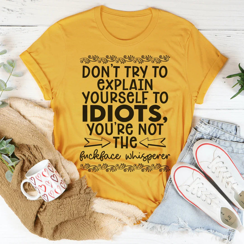 Don't Try To Explain Yourself Tee product image 4