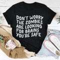 Don't Worry The Zombies Are Looking For Brains Tee product image 1