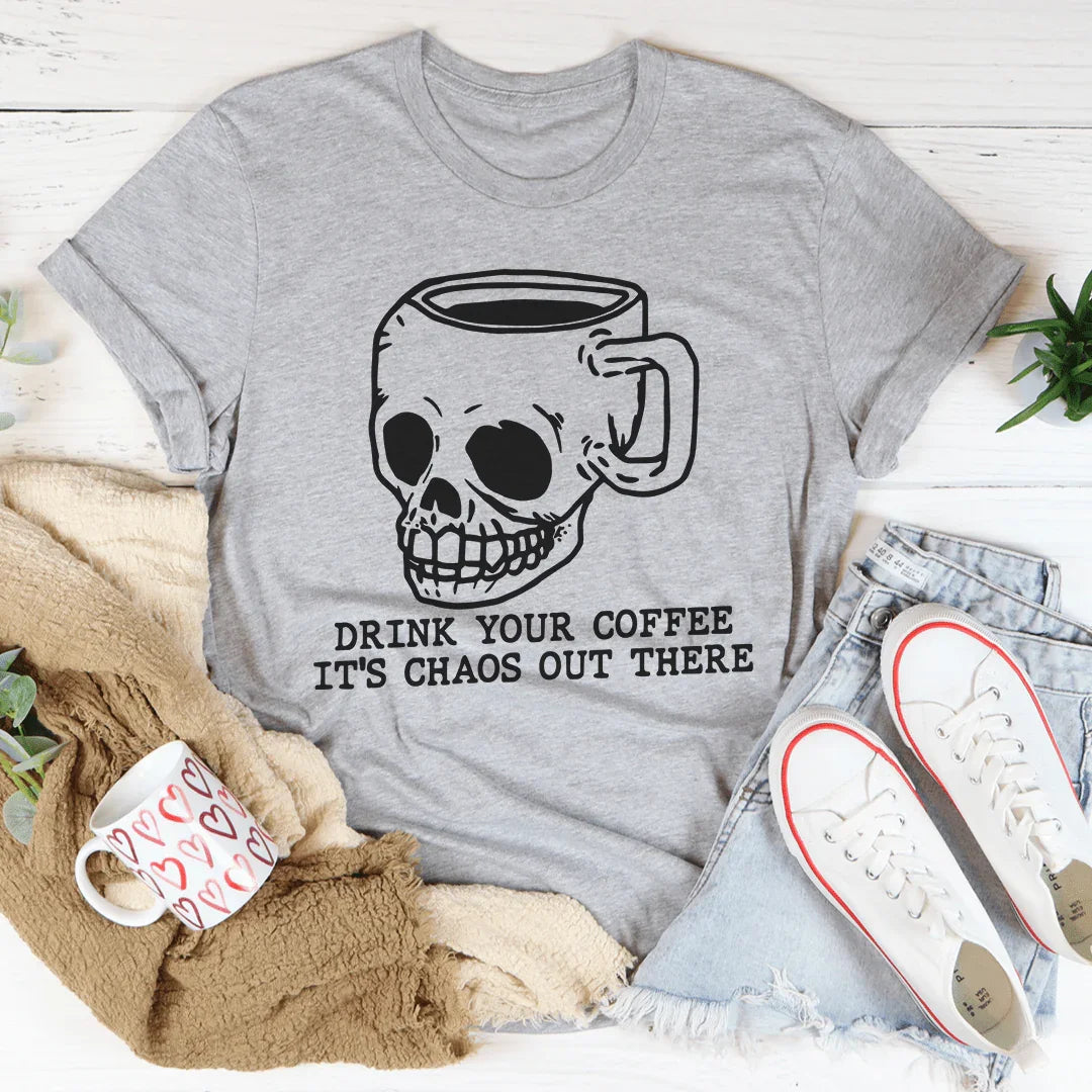 Drink Your Coffee It's Chaos Out There Tee product image 2