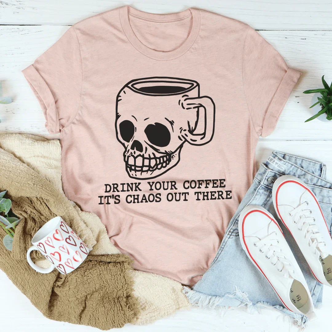 Drink Your Coffee It's Chaos Out There Tee product image 4