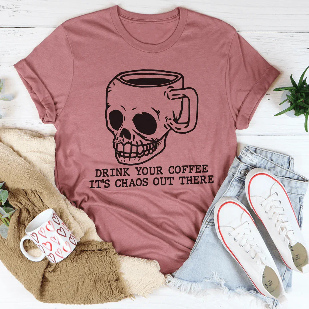 Drink Your Coffee It's Chaos Out There Tee product image 3