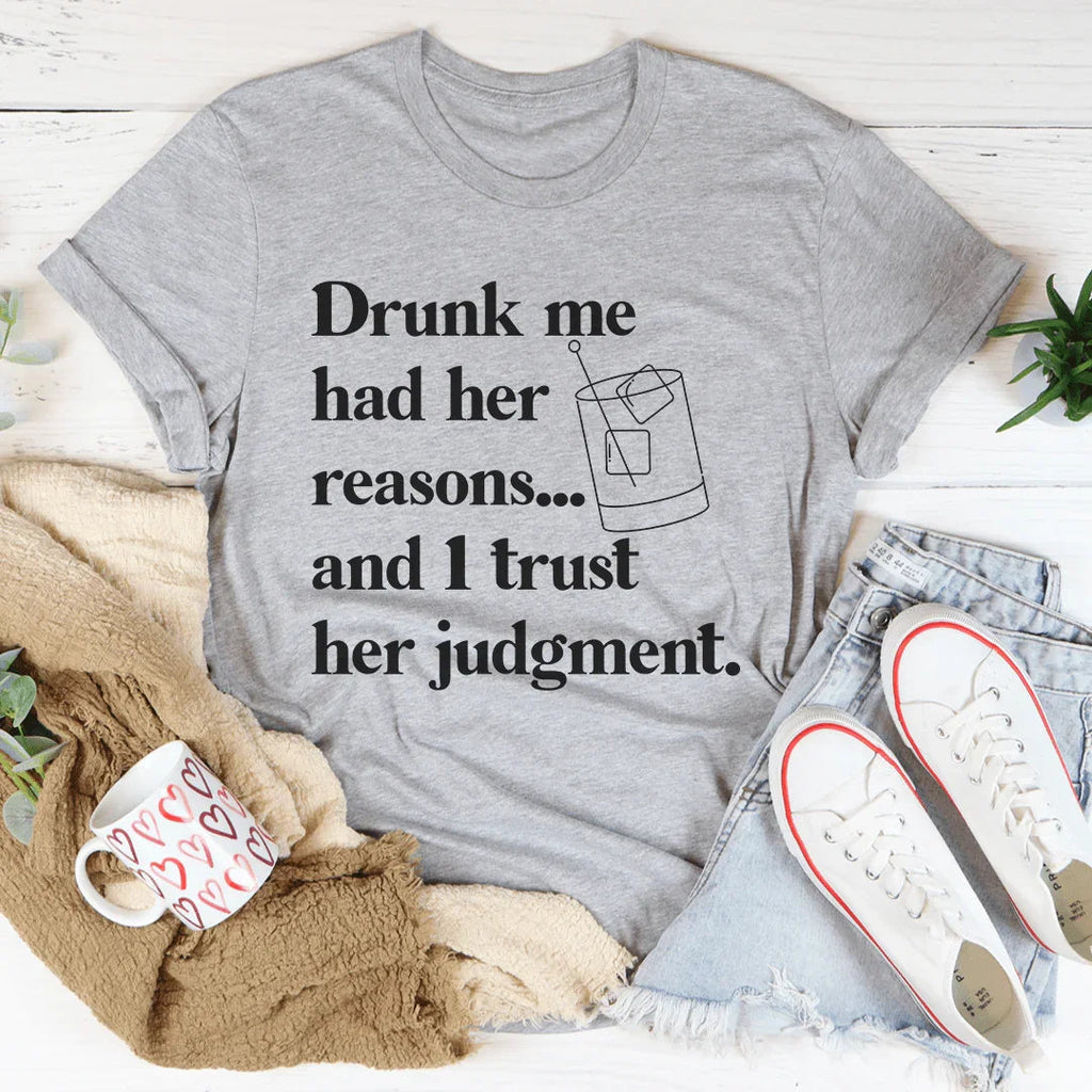 Drunk Me Had Her Reasons Tee product image 1