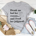 Drunk Me Had Her Reasons Tee product image 1
