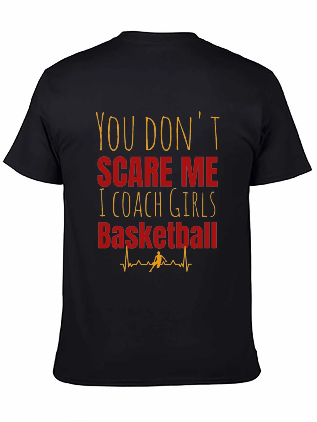 Girls Basketball Coach T-Shirt - You Dont Scare Me product image 1
