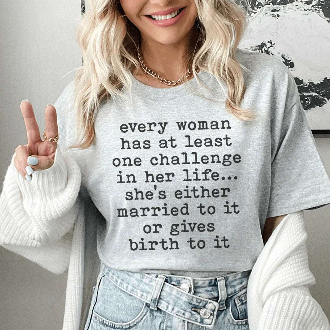 Every Woman Has At Least One Challenge In Life Tee product image 1