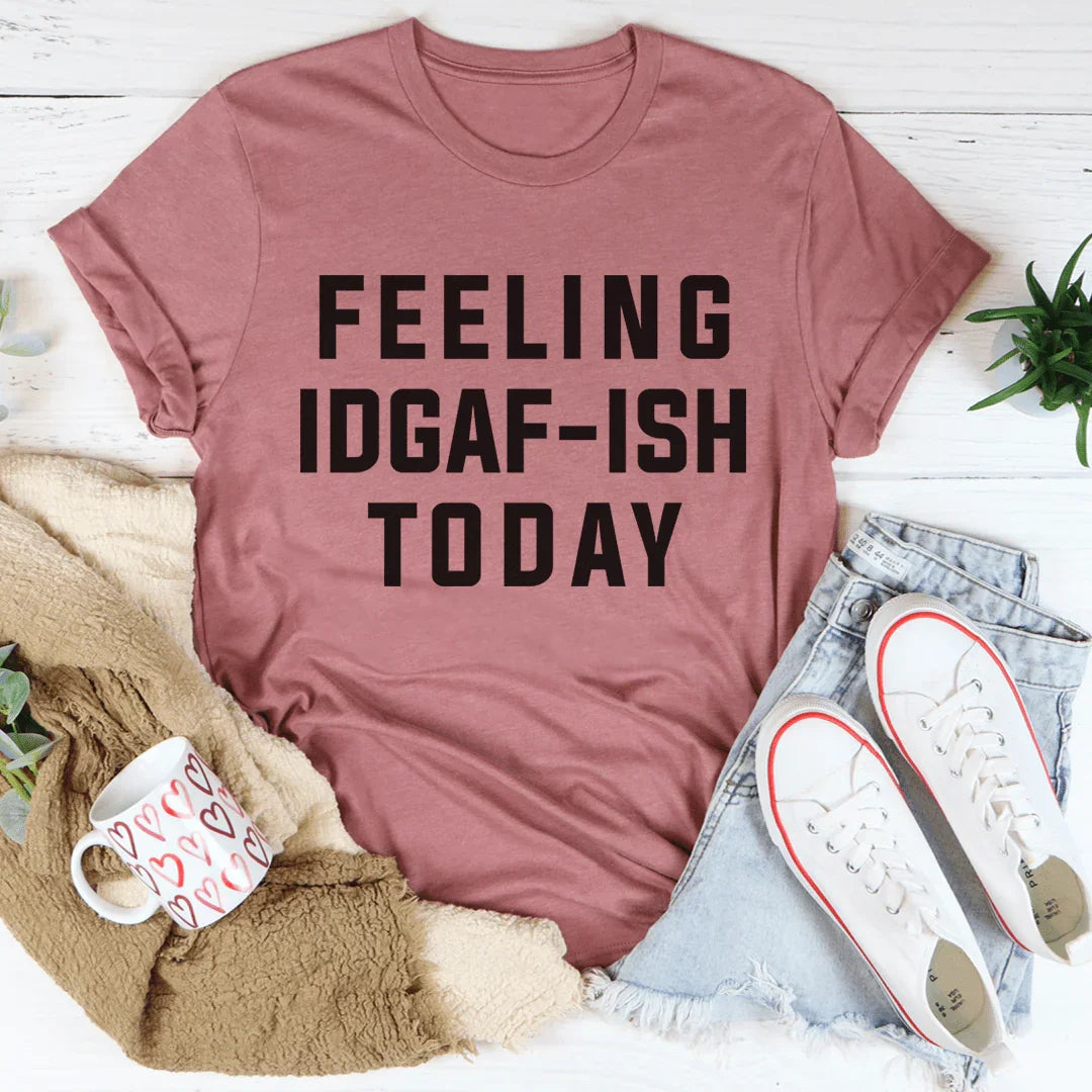 Feeling IDAF-ISH Today Tee product image 3
