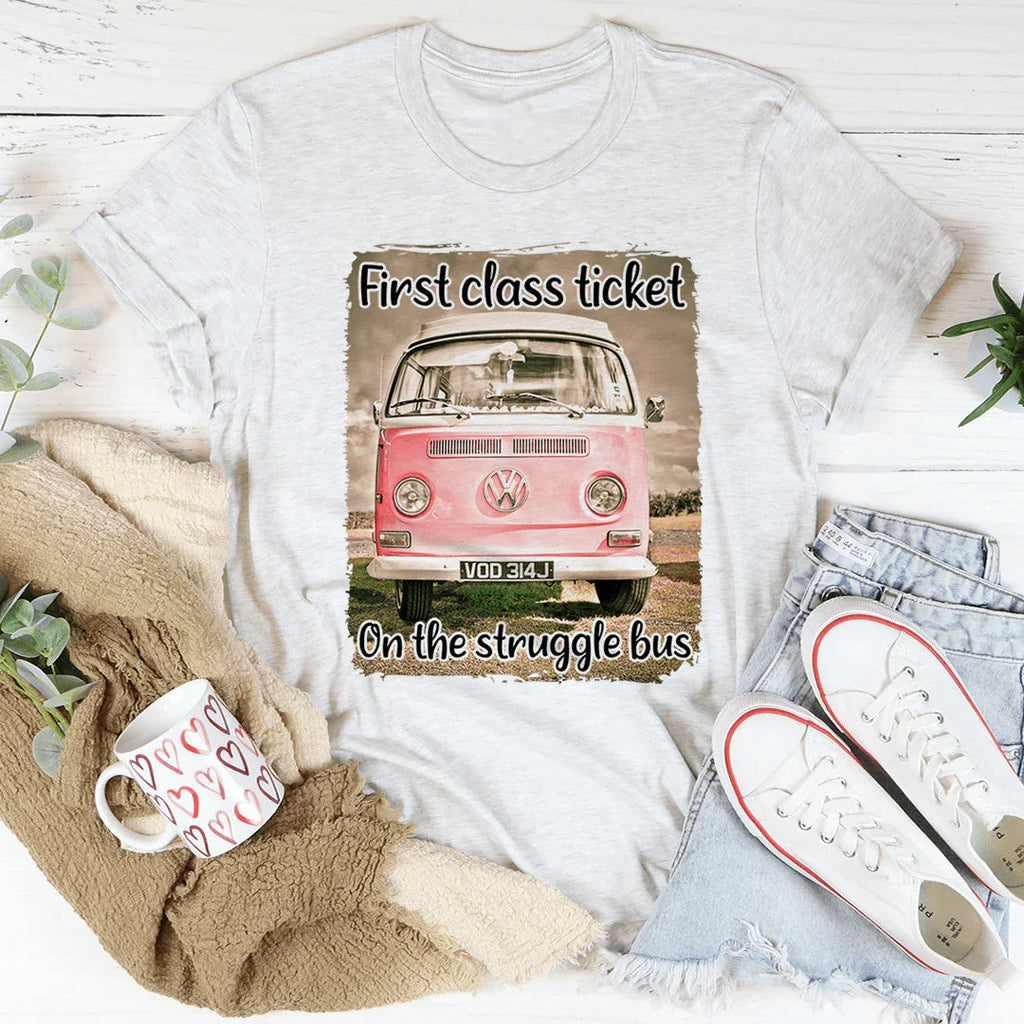 First Class Ticket On The Struggle Bus Tee product image 1