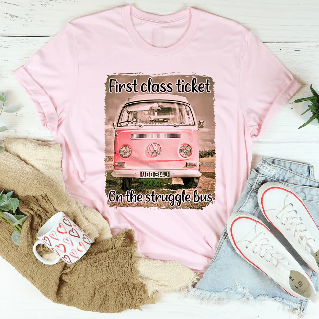 First Class Ticket On The Struggle Bus Tee product image 2