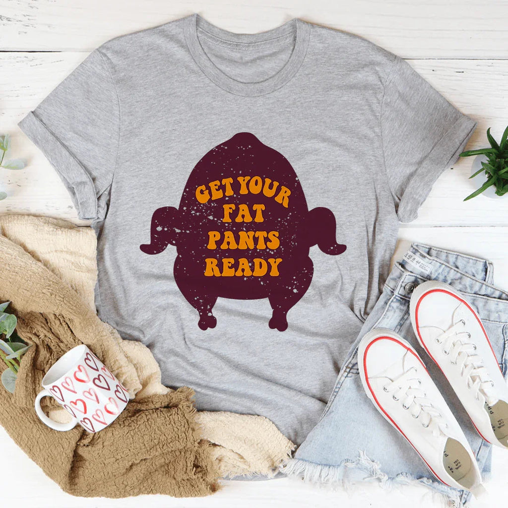 Get Your Fat Pants Ready Tee product image 2