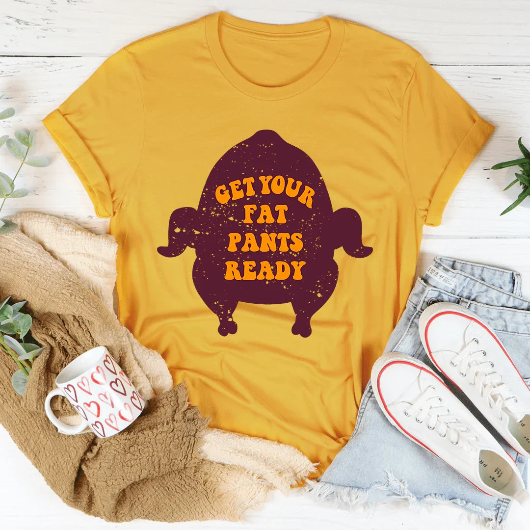 Get Your Fat Pants Ready Tee product image 1