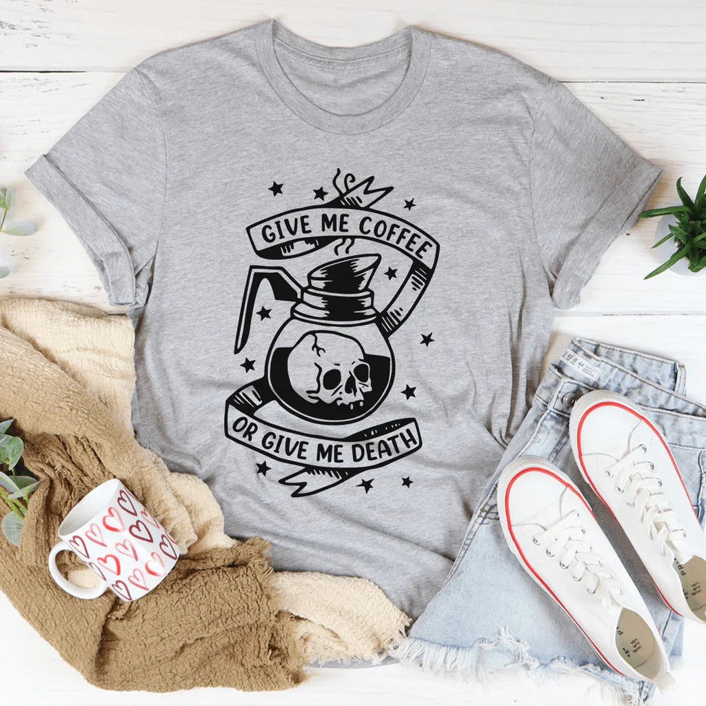 Give Me Coffee Or Me Death Tee product image 1