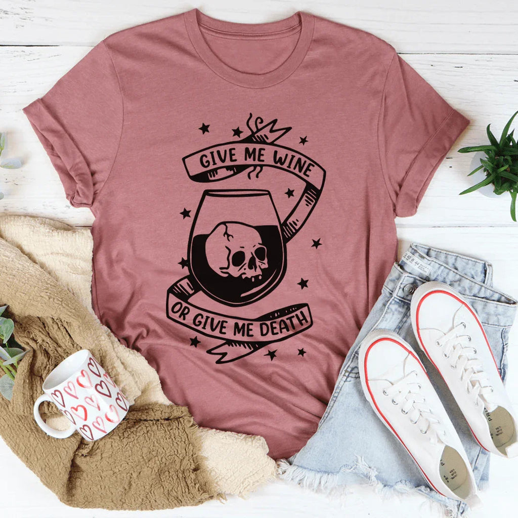 Give Me Wine Or Me Death Tee product image 1
