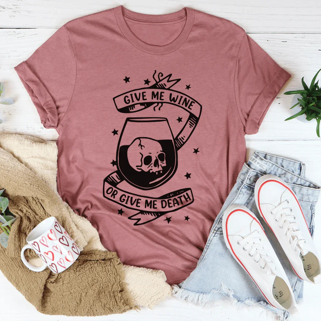 Give Me Wine Or Me Death Tee product image 1