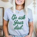 \"Go Ask Your Dad\" – Relatable Motherhood Humor Graphic product image 1