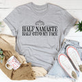 Half Namaste GTFO My Face Tee product image 1