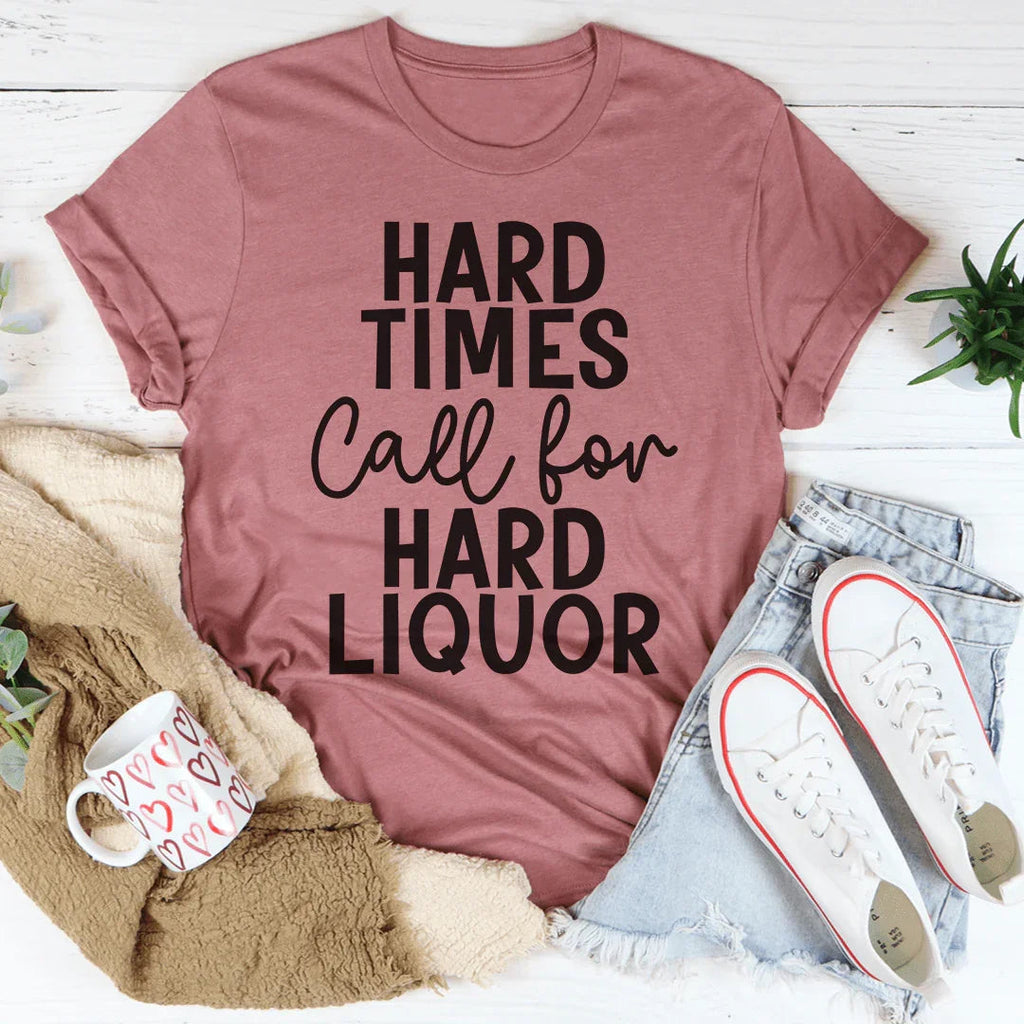 Hard Times Call For Liquor Tee product image 3