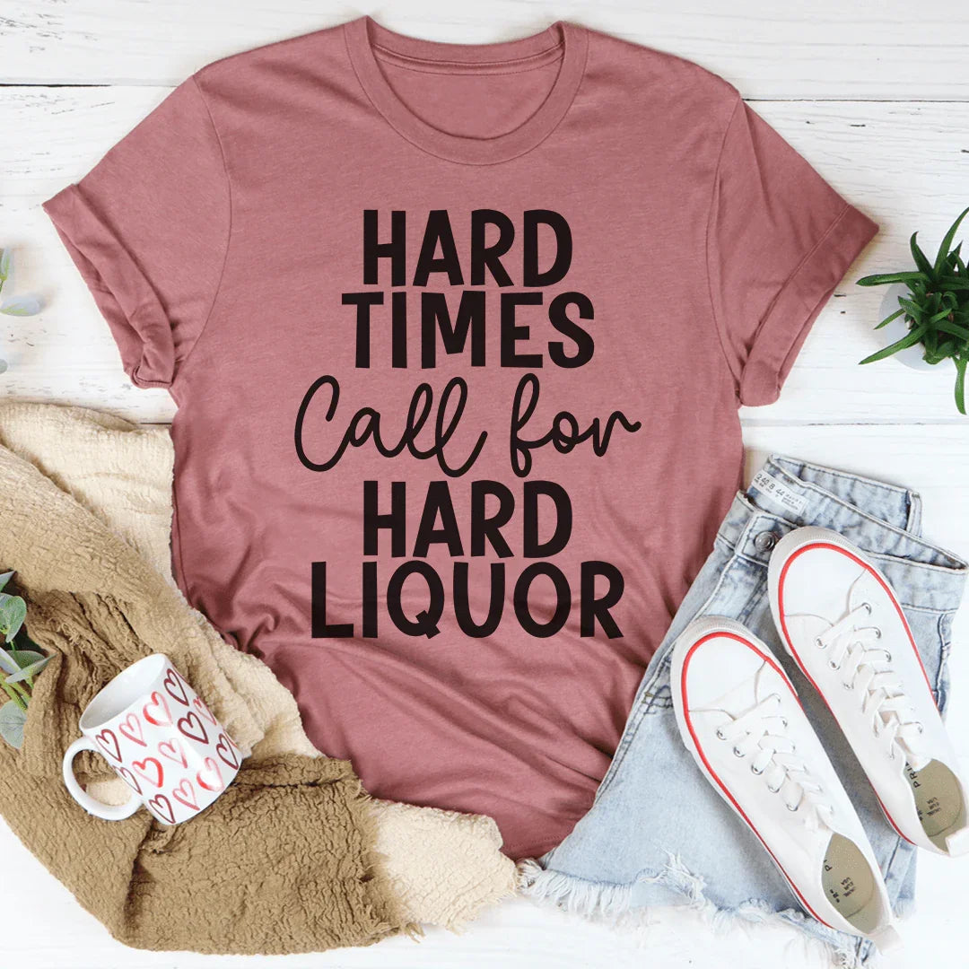 Hard Times Call For Liquor Tee product image 3
