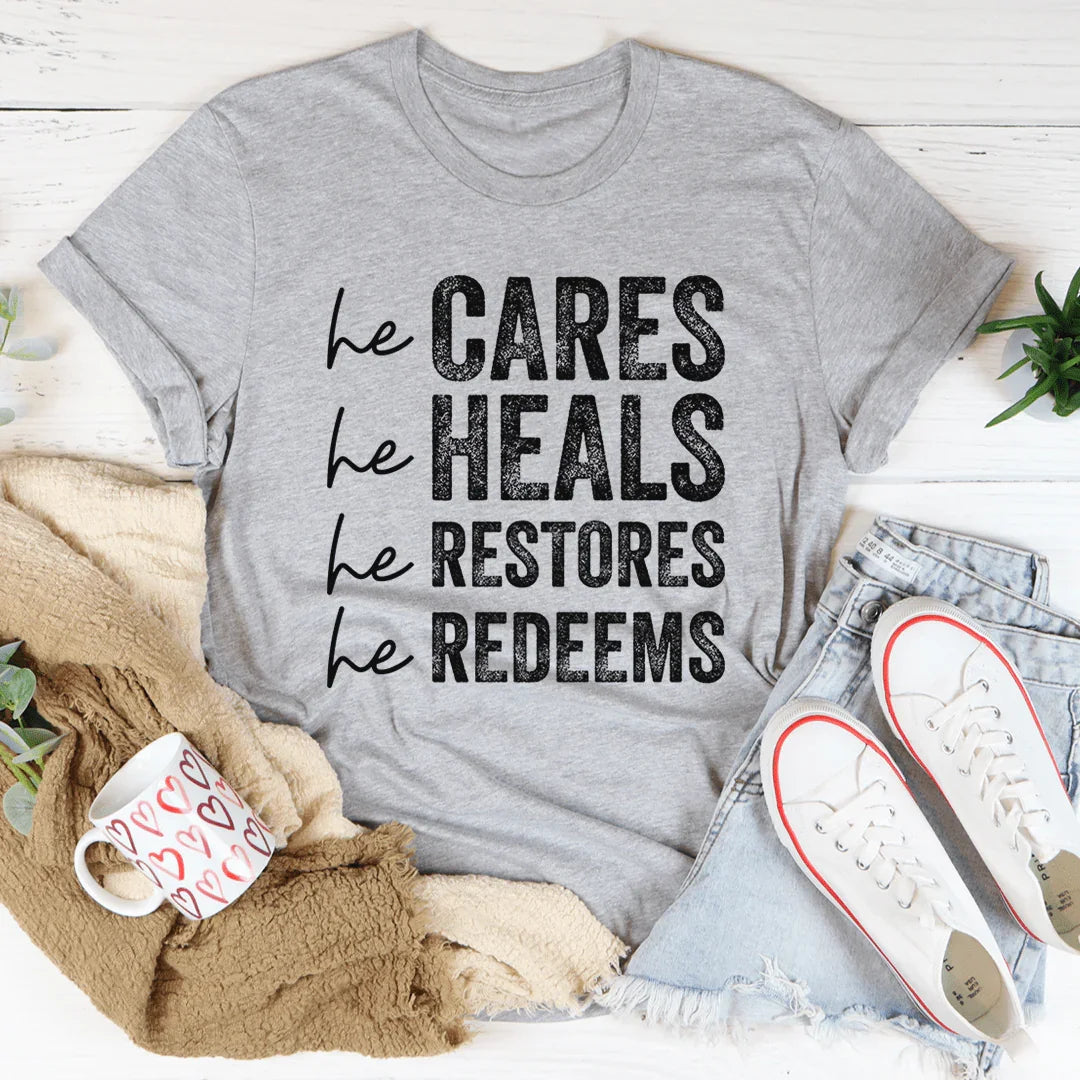He Cares He Heals He Restores He Redeems Tee product image 1