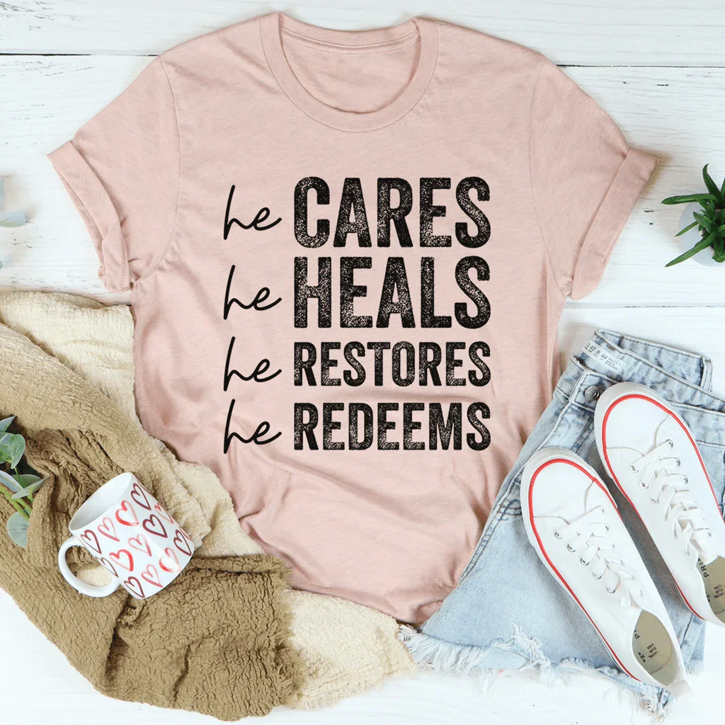 He Cares He Heals He Restores He Redeems Tee product image 4