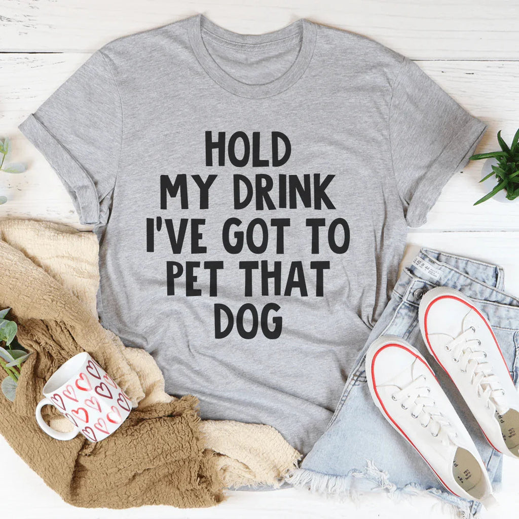 Hold My Drink I've Got To Pet That Dog Tee product image 4