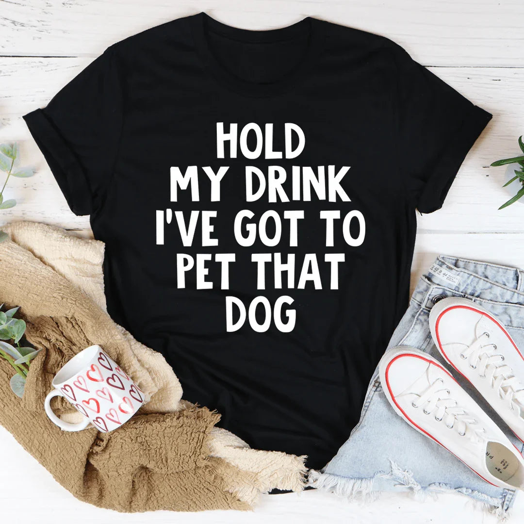Hold My Drink I've Got To Pet That Dog Tee product image 3
