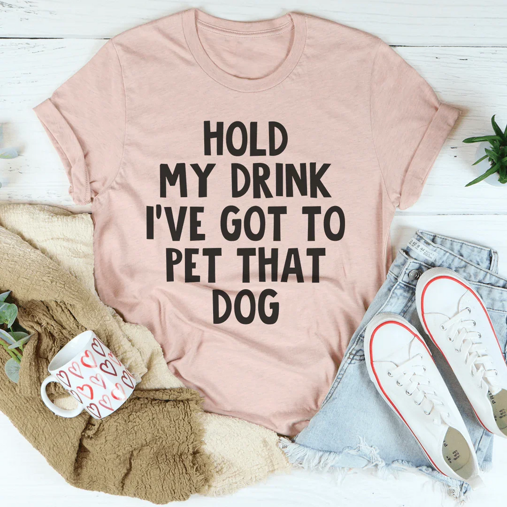 Hold My Drink I've Got To Pet That Dog Tee product image 2